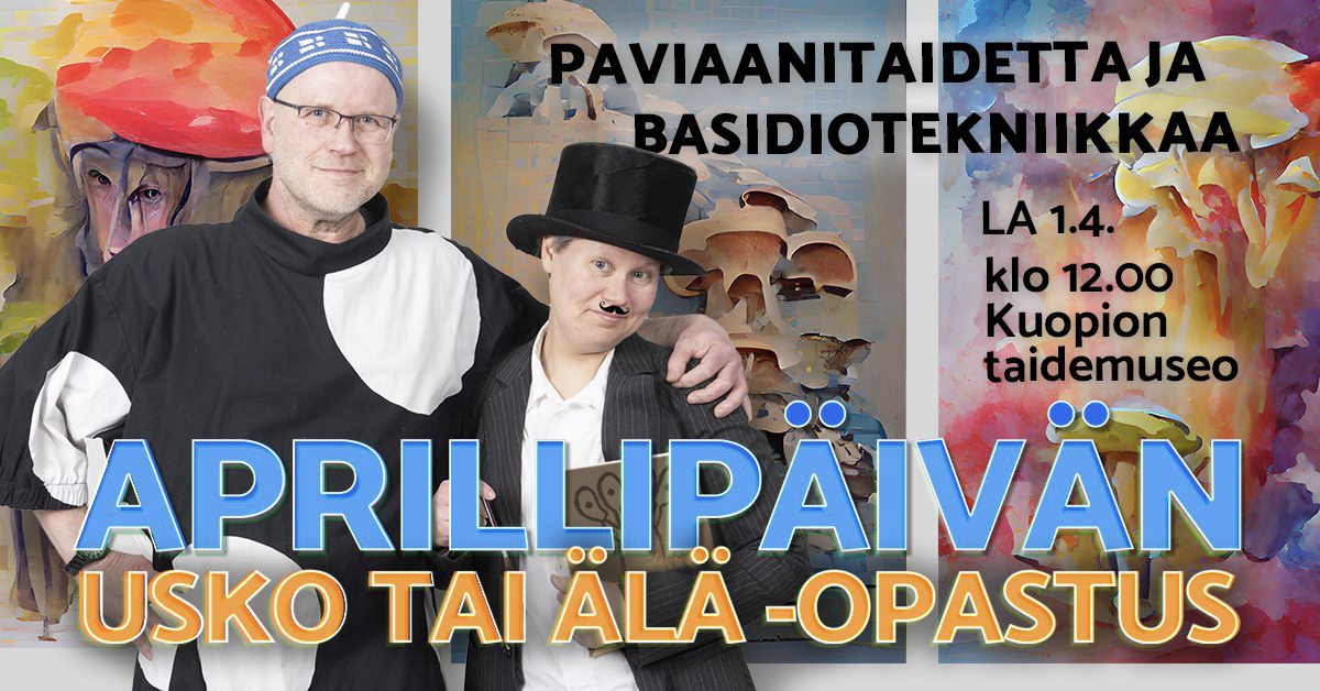 Aprillipäivän usko tai älä -opastus. Paviaanitaidetta ja basidiotekniikkaa LA 1.4. klo 12.00 Kuopion taidemuseo