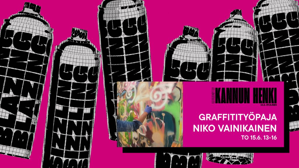Kannun henki Graffitityöpaja Niko Vainikainen To 15.6. 13-16