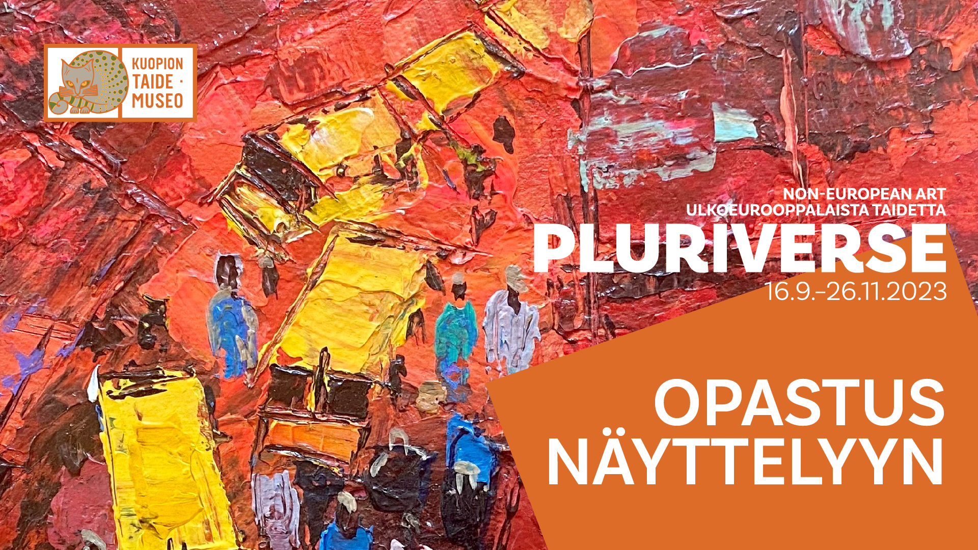 Kuopion taidemuseo Non-European Art Ulkoeurooppalaista taidetta Pluriverse 16.9.-26.11.2023 Opastus näyttelyyn