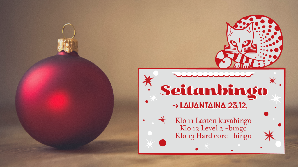 Seitanbingo lauantaina la 23.12.
Klo 11 Lasten kuvabingo. 
Klo 12 Level 2 -bingo. 
Klo 13 Hard core -bingo.
