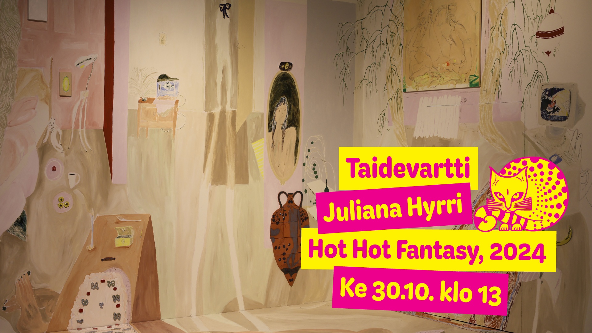 Taidevartti: Juliana Hyrri, Hot Hot Fantasy, 2024 ke 30.10. klo 13