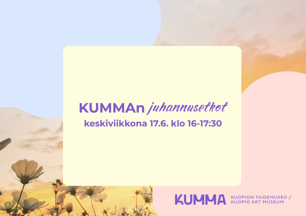 Mainos KUMMAn juhannusetkoista kesäisessä kukka- ja auringonlaskutaustassa: ke 17.6. klo 16–17:30, KUMMAn sisäpihalla.