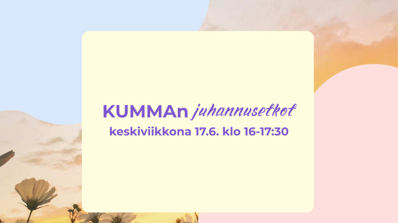 Mainos KUMMAn juhannusetkoista kesäisessä kukka- ja auringonlaskutaustassa: ke 17.6. klo 16–17:30, KUMMAn sisäpihalla.